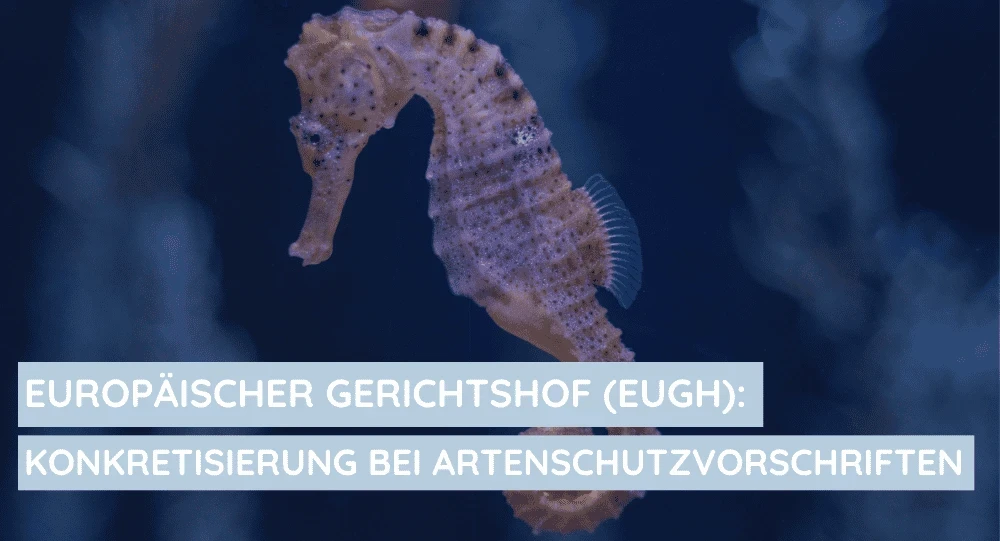 EuGH konkretisiert Artenschutzvorschriften bei der Einfuhr von Präparaten mit Bestandteilen geschützter Tierarten