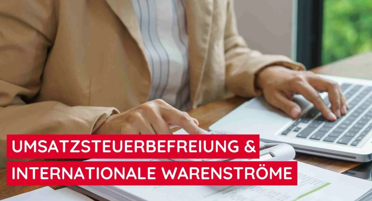 Neue Verwaltungsgrundsätze zur Umsatzsteuerbefreiung bei Lieferungen vor der Einfuhr