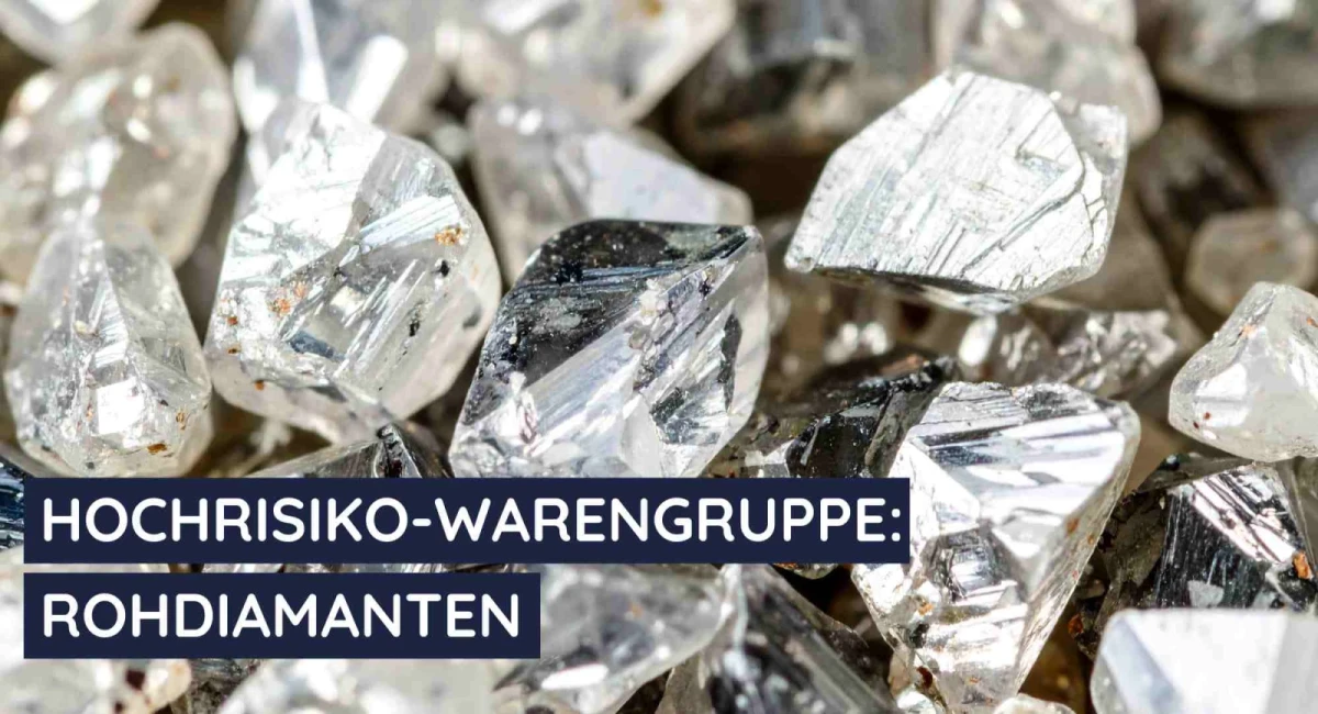 Hochrisiko-Warengruppe: Rohdiamanten im Zoll- und Außenhandel